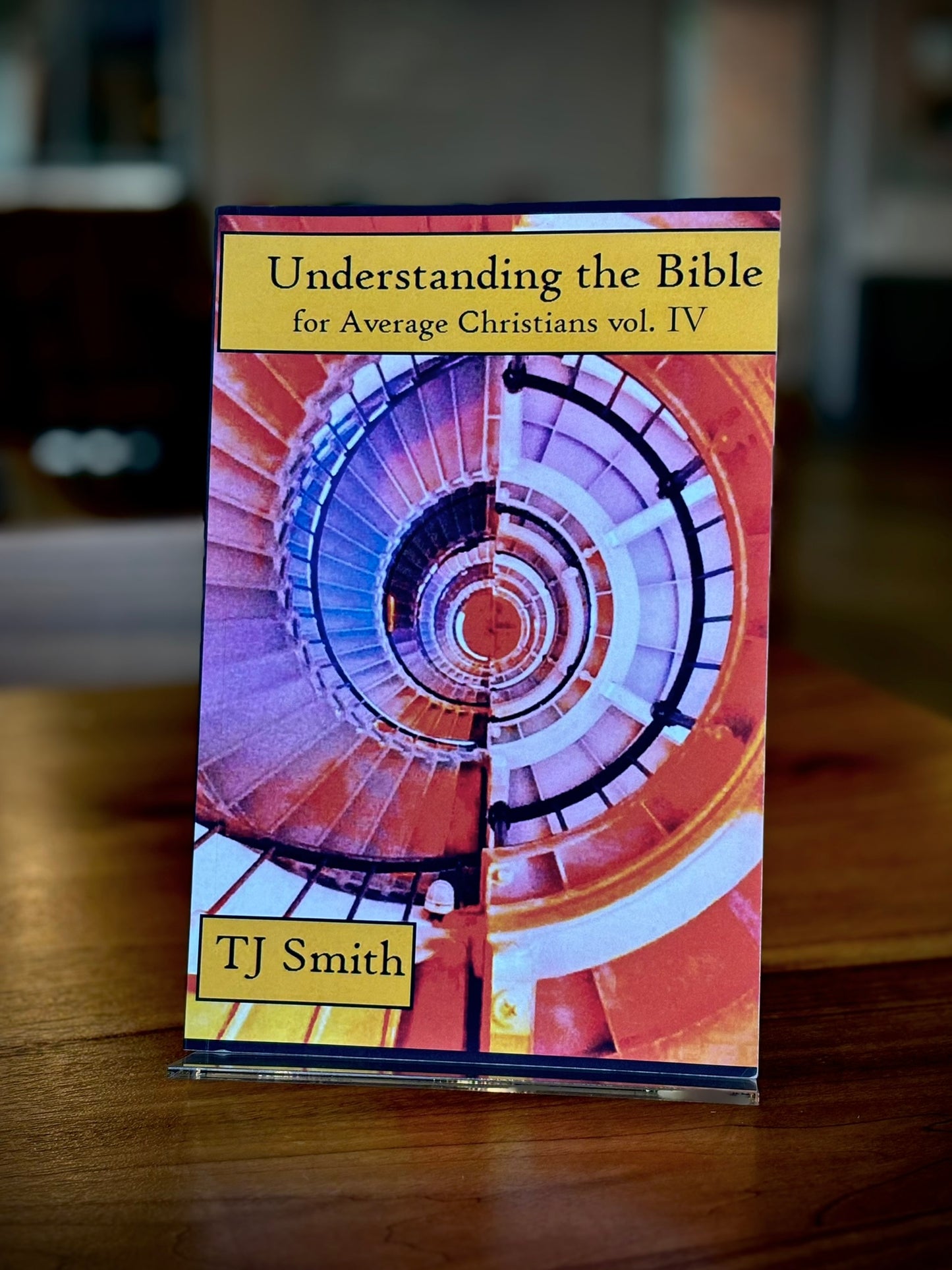 Understanding the Bible for Average Christians vol.4